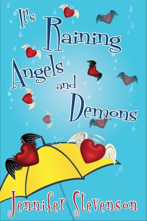 Cover of the book It's Raining Angels and Demons by Jennifer Stevenson