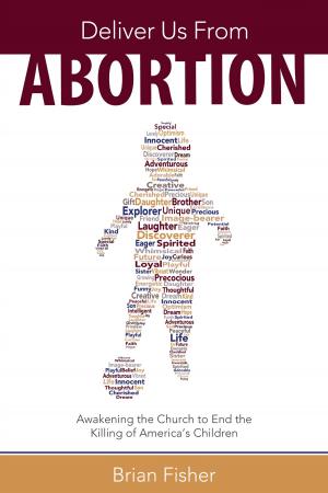 Cover of the book Deliver Us From Abortion by Preston Condra, Kelly Condra