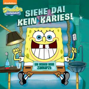 bigCover of the book Siehe Da! Kein Karies! Ein Besuch beim Zahnarzt (SpongeBob SquarePants) by 