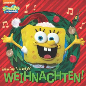 Cover of the book Sei kein Depp! Es ist doch jetzt, Weihnachten! (SpongeBob SquarePants) by Nickeoldeon