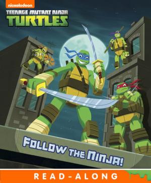 Book cover of Follow the Ninja! (Teenage Mutant Ninja Turtles)