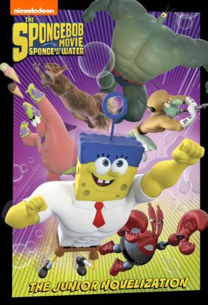 Book cover of SpongeBob Movie: Sponge Out of Water Junior Novel (The SpongeBob Movie: Sponge Out of Water in 3D)