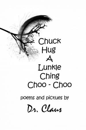Cover of Chuck Hug A Lunkle Ching Choo: Choo
