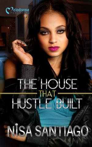 Cover of the book The House That Hustle Built by Nisa Santiago