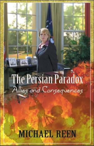 Cover of the book The Persian Paradox “Allies and Consequences” by R.J. Poliquin