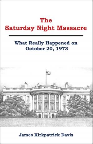 Cover of the book The Saturday Night Massacre: What Really Happened on October 20, 1973 by Jan J.B. Kuipers