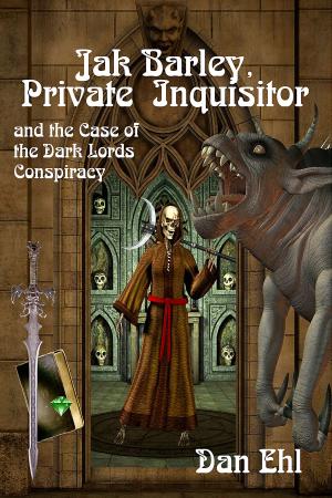 Cover of the book Jak Barley, Private Inquisitor and the Case of the Dark Lords Conspiracy by Daniel Lance Wright