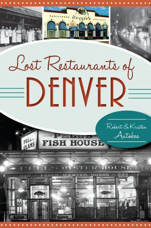 Cover of the book Lost Restaurants of Denver by Rob Kasper, Boog Powell