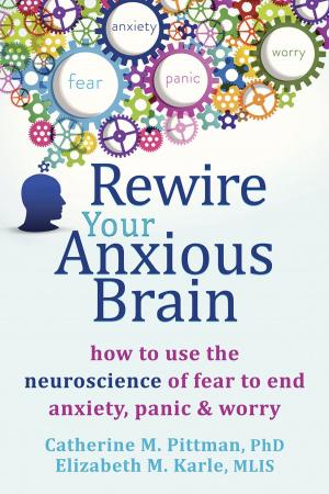 Cover of the book Rewire Your Anxious Brain by Bob Wright, EdD, Judith Wright, EdD