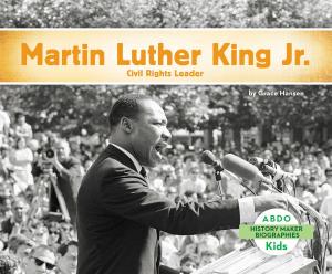 Cover of the book Martin Luther King, Jr.: Civil Rights Leader by J.R. Phillip, MD, PhD