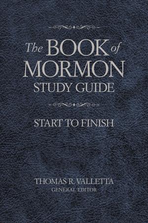 Cover of the book The Book of Mormon Study Guide: Start to Finish by Brent L. Top
