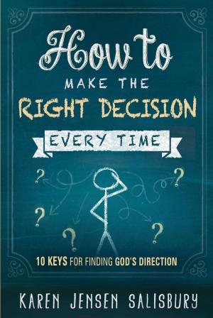 Cover of the book How to Make the Right Decision Every Time by Martha Rogers