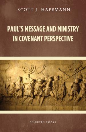 Cover of the book Paul's Message and Ministry in Covenant Perspective by George Kalantzis