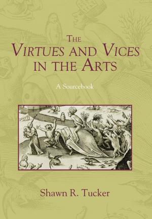 Cover of the book The Virtues and Vices in the Arts by Linn Marie Tonstad