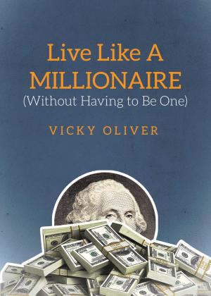 Book cover of Live Like a Millionaire (Without Having to Be One)