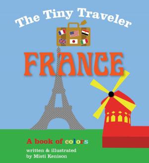 Cover of the book The Tiny Traveler: France by Tori Corn