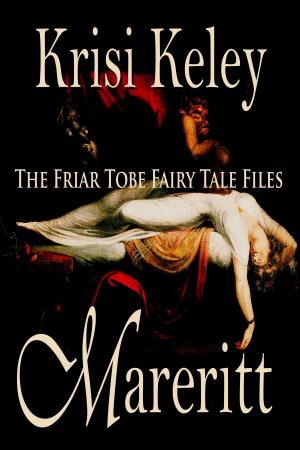 Cover of the book Mareritt: The Friar Tobe Fairy Tale Files Book 1 by Jack Soren