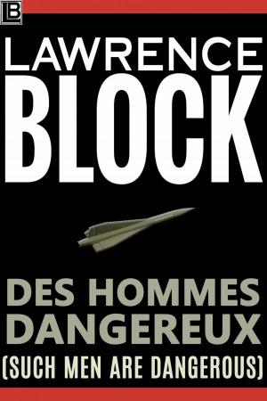 Cover of the book Des Hommes Dangereux (Such Men Are Dangerous) by Lawrence Block