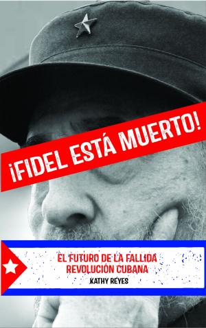 Cover of the book ¡Fidel Está Muerto! by Joshua Rodriguez