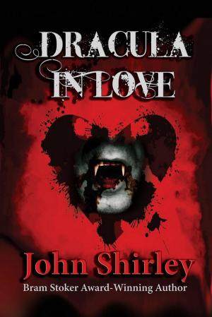Cover of the book Dracula in Love by John Shirley