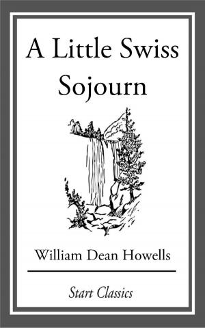 Cover of the book A Little Swiss Sojourn by Henry White Warren