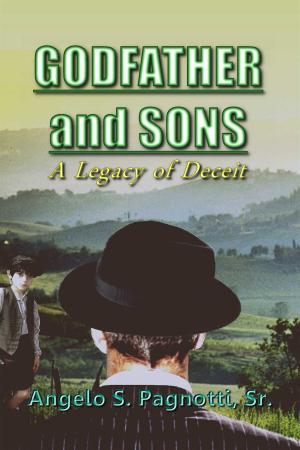 Cover of the book Godfather and Sons: A Legacy of Deceit by Agnes Alexander