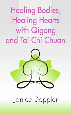 Cover of Healing Bodies, Healing Hearts with Qigong and Tai Chi Chuan