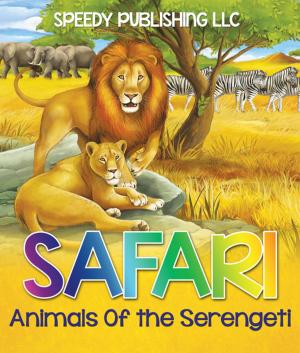 Cover of the book Safari- Animals Of the Serengeti by Robyn MacBridge