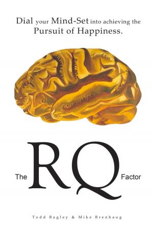 Cover of the book The RQ Factor: Dial your Mind-Set into achieving the Pursuit of Happiness by Harlan York