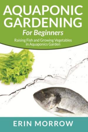 Book cover of Aquaponic Gardening For Beginners