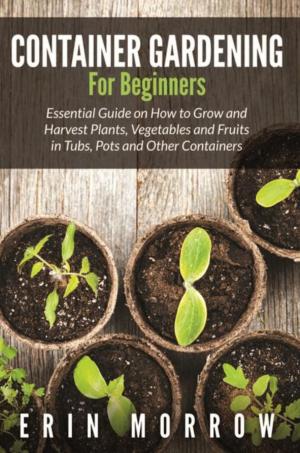 Cover of the book Container Gardening For Beginners by Joyner Joseph