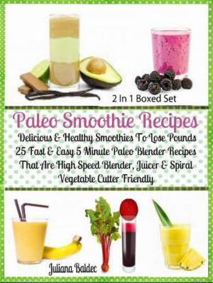 Cover of Paleo Smoothie Recipes: Delicious & Healthy Lose Pounds Recipes
