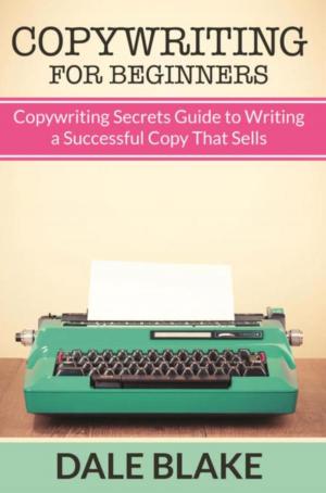Cover of the book Copywriting For Beginners by Dale Blake