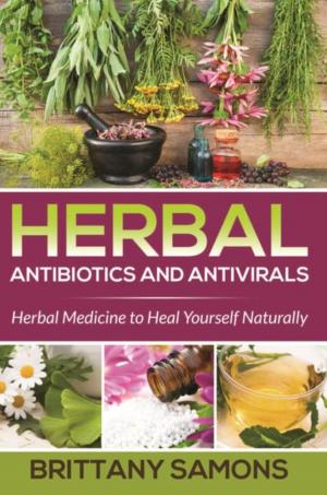 Cover of the book Herbal Antibiotics and Antivirals by Brittany Samons