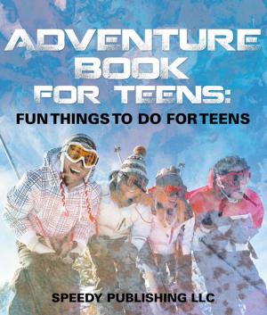 Cover of the book Adventure Book For Teens by Jupiter Kids