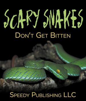 Cover of the book Scary Snakes - Don't Get Bitten by Baby Professor