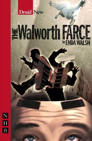 Cover of the book The Walworth Farce (NHB Modern Plays) by Liam Borrett