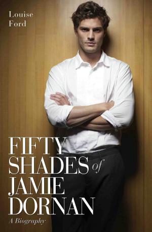 Cover of the book Fifty Shades of Jamie Dornan - A Biography by E.J.P. Murphy