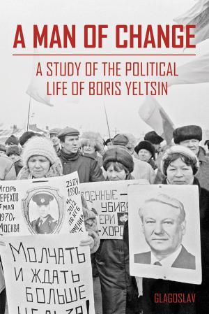 Cover of the book A Man of Change: A study of the political life of Boris Yeltsin by Rustam Ibragimbekov