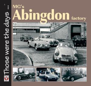 Cover of the book MG’s Abingdon Factory by Kevin Turner
