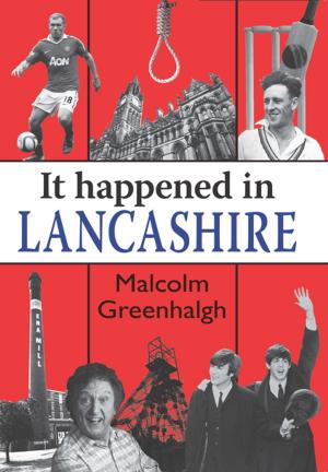 Cover of the book It Happened in Lancashire by Conor Farrington
