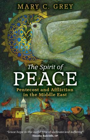 Cover of the book The Spirit of Peace by Michael Sadgrove, Prof. Carol Harrison