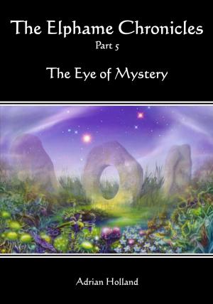 Cover of The Elphame Chronicles - Part 5 - The Eye of Mystery