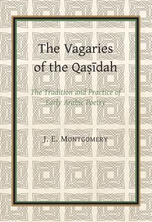 Cover of the book The Vagaries of the Qasidah by J. E. Montgomery by Jalalu'ddin Rumi, Reynold A. Nicholson