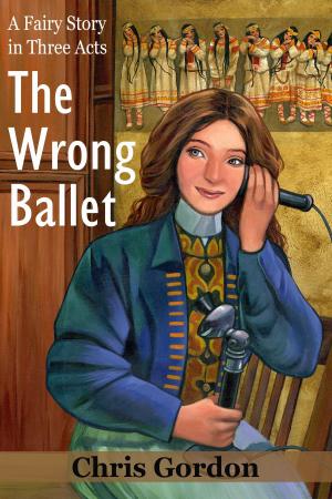 Cover of the book The Wrong Ballet (A Fairy Story in Three Acts) by Michelle Reid