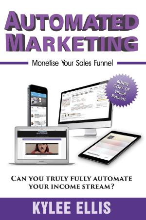 Cover of the book Automated Marketing: Monetise Your Sales Funnel by Alexandre Fonseca Sr
