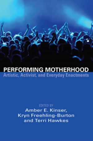 Cover of the book Performing Motherhood by 