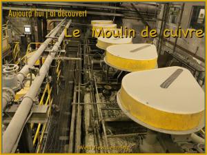 Cover of the book Aujourd'hui j'ai découvert Le Moulin de cuivre by Séverine DALLA