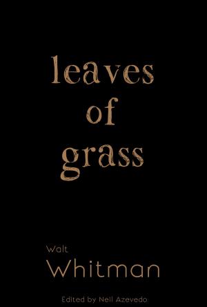 Cover of the book Leaves of Grass by Walt Whitman, Neil Azevedo