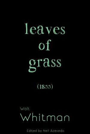 Cover of the book Leaves of Grass: 1855 Edition by Edmund Spenser, Neil Azevedo